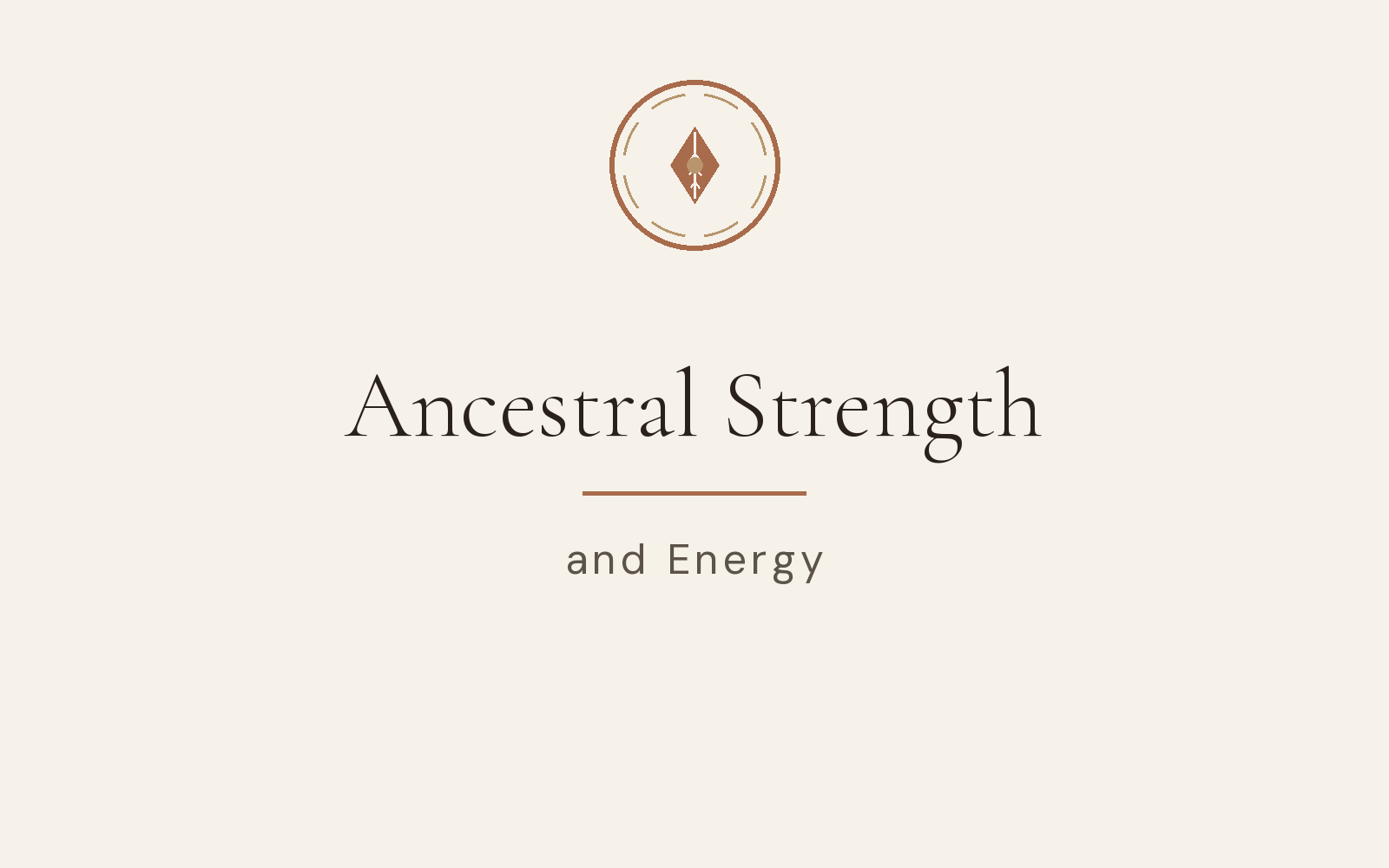 Ancestral Strength and Energy